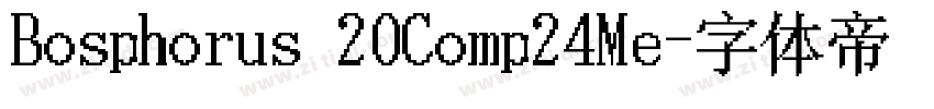 Bosphorus 20Comp24Me字体转换